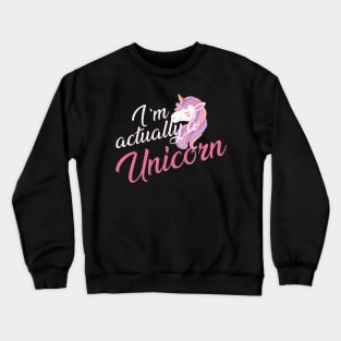 Unicorn - I'm really a unicorn Crewneck Sweatshirt